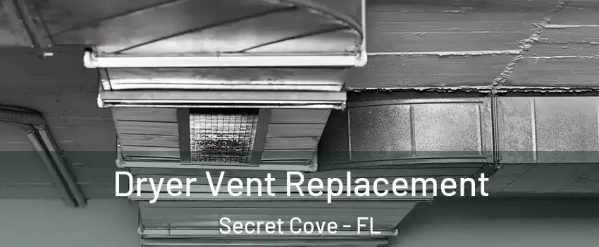 Dryer Vent Replacement Secret Cove - FL