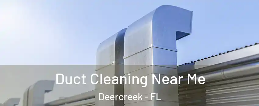 Duct Cleaning Near Me Deercreek - FL