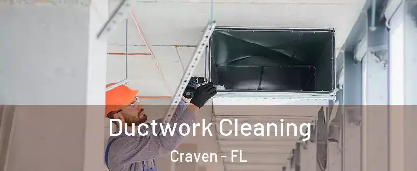 Ductwork Cleaning Craven - FL