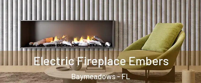 Electric Fireplace Embers Baymeadows - FL