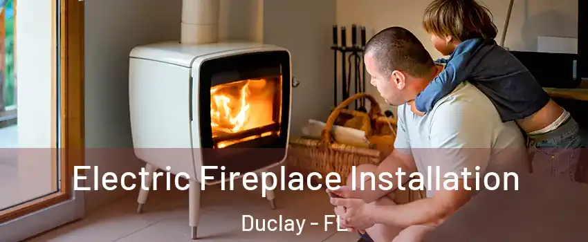 Electric Fireplace Installation Duclay - FL