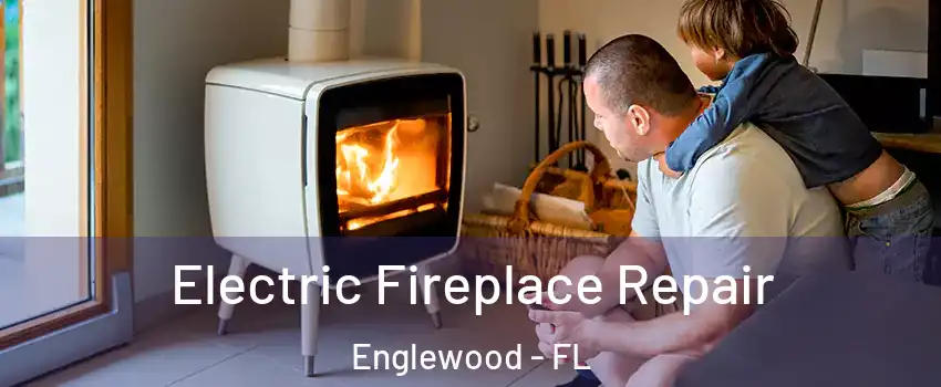 Electric Fireplace Repair Englewood - FL