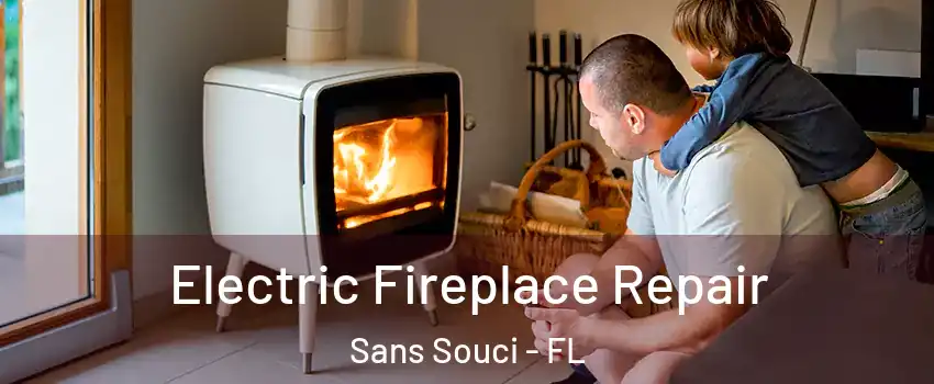 Electric Fireplace Repair Sans Souci - FL