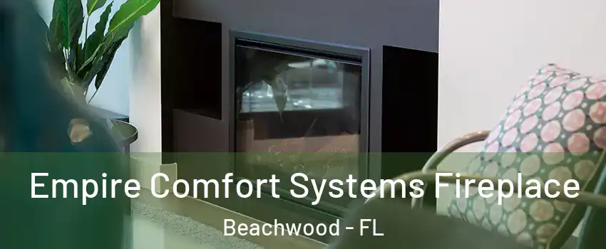 Empire Comfort Systems Fireplace Beachwood - FL