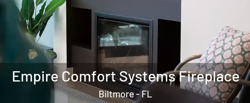 Empire Comfort Systems Fireplace Biltmore - FL