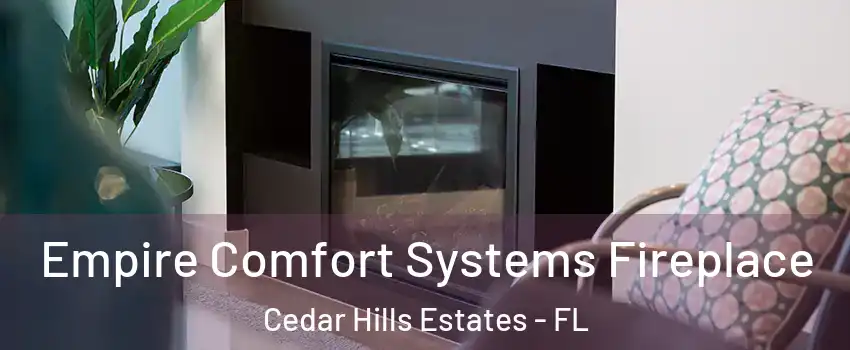 Empire Comfort Systems Fireplace Cedar Hills Estates - FL