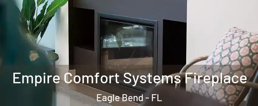 Empire Comfort Systems Fireplace Eagle Bend - FL