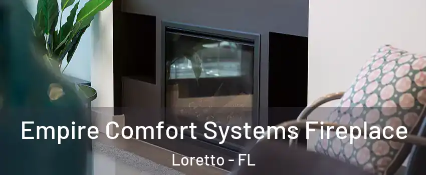 Empire Comfort Systems Fireplace Loretto - FL