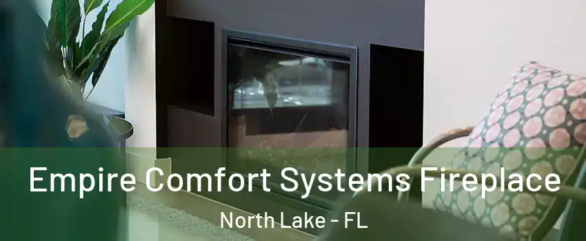 Empire Comfort Systems Fireplace North Lake - FL