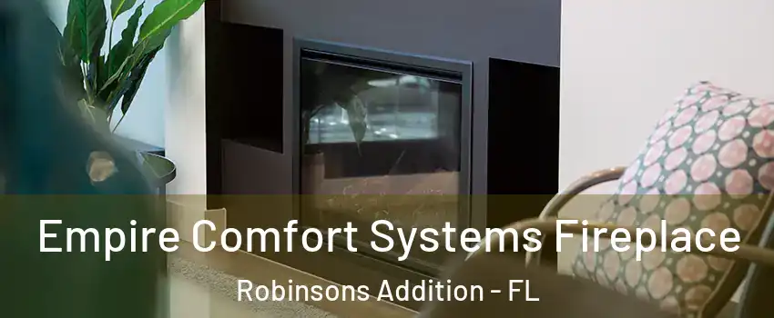 Empire Comfort Systems Fireplace Robinsons Addition - FL