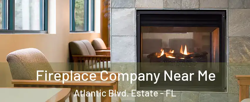 Fireplace Company Near Me Atlantic Blvd. Estate - FL