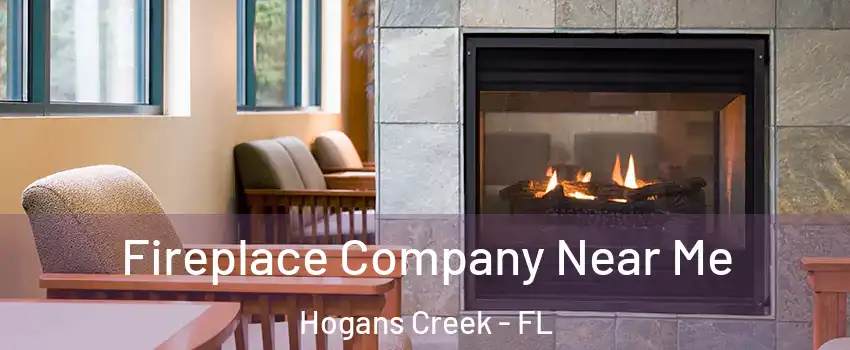 Fireplace Company Near Me Hogans Creek - FL