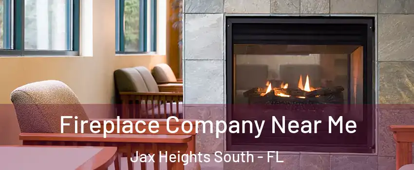 Fireplace Company Near Me Jax Heights South - FL