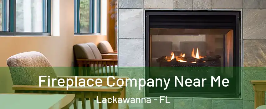 Fireplace Company Near Me Lackawanna - FL