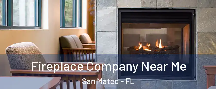 Fireplace Company Near Me San Mateo - FL