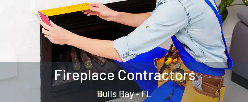 Fireplace Contractors Bulls Bay - FL