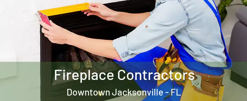 Fireplace Contractors Downtown Jacksonville - FL