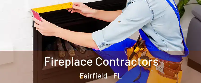 Fireplace Contractors Fairfield - FL