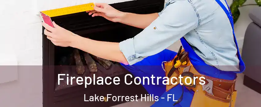 Fireplace Contractors Lake Forrest Hills - FL