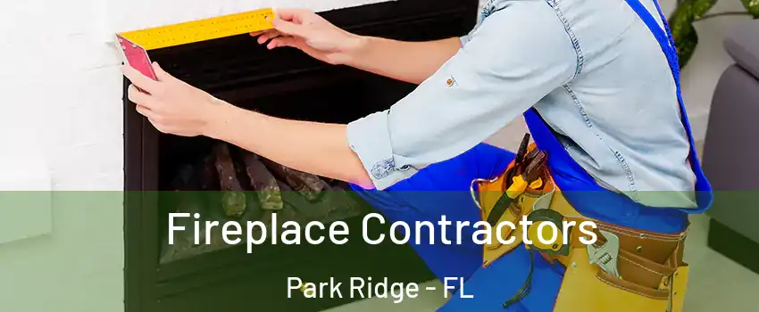 Fireplace Contractors Park Ridge - FL