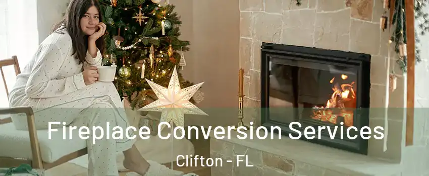 Fireplace Conversion Services Clifton - FL