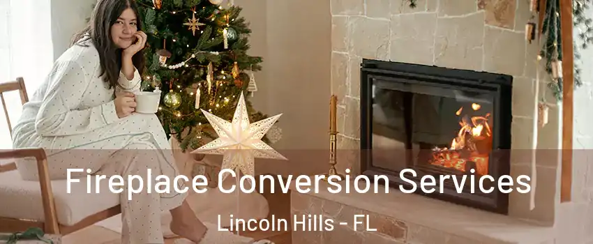 Fireplace Conversion Services Lincoln Hills - FL