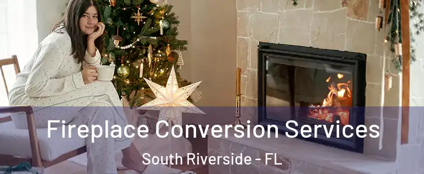 Fireplace Conversion Services South Riverside - FL