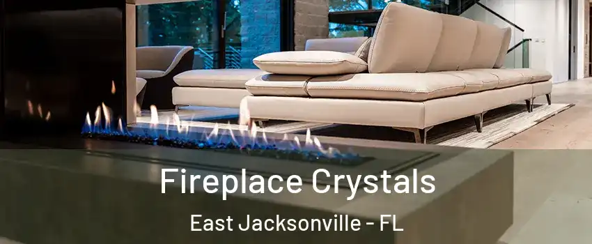 Fireplace Crystals East Jacksonville - FL