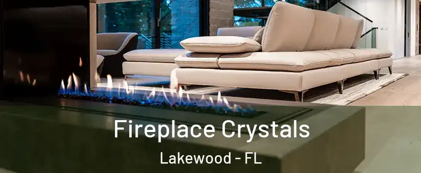 Fireplace Crystals Lakewood - FL