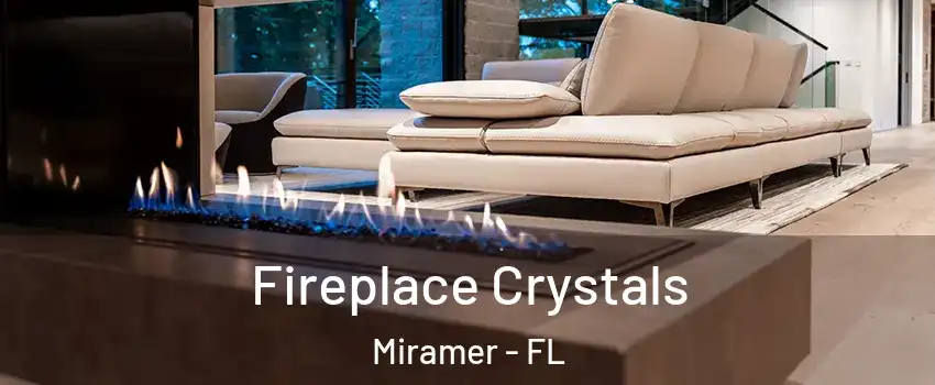 Fireplace Crystals Miramer - FL