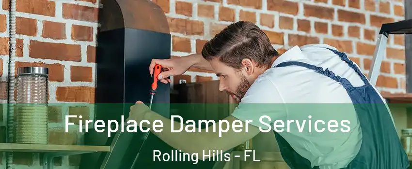 Fireplace Damper Services Rolling Hills - FL