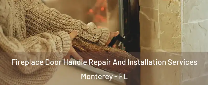 Fireplace Door Handle Repair And Installation Services Monterey - FL