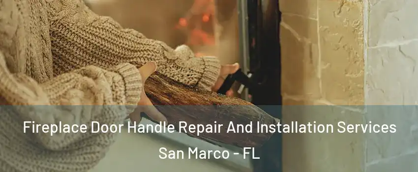 Fireplace Door Handle Repair And Installation Services San Marco - FL