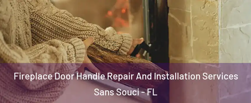 Fireplace Door Handle Repair And Installation Services Sans Souci - FL