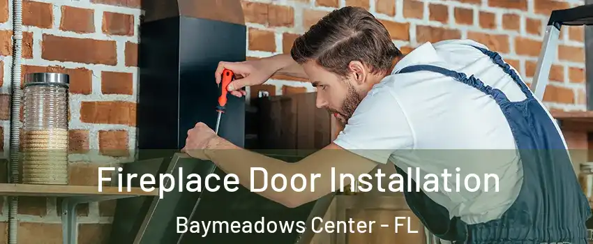 Fireplace Door Installation Baymeadows Center - FL