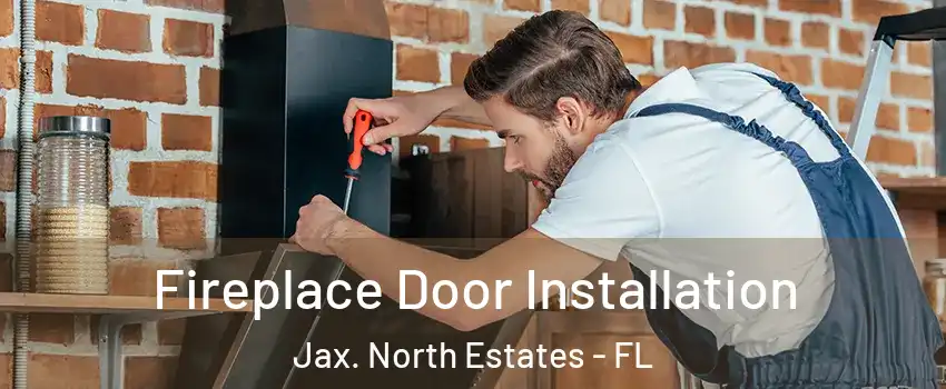 Fireplace Door Installation Jax. North Estates - FL