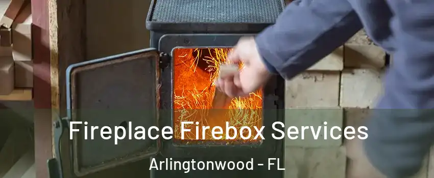 Fireplace Firebox Services Arlingtonwood - FL