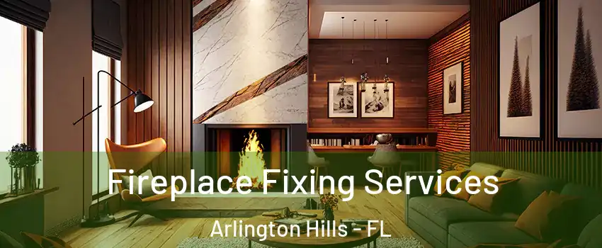 Fireplace Fixing Services Arlington Hills - FL