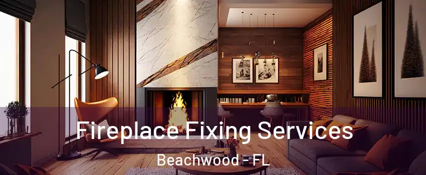 Fireplace Fixing Services Beachwood - FL