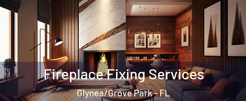 Fireplace Fixing Services Glynea/Grove Park - FL