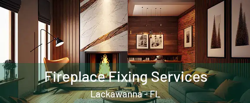 Fireplace Fixing Services Lackawanna - FL