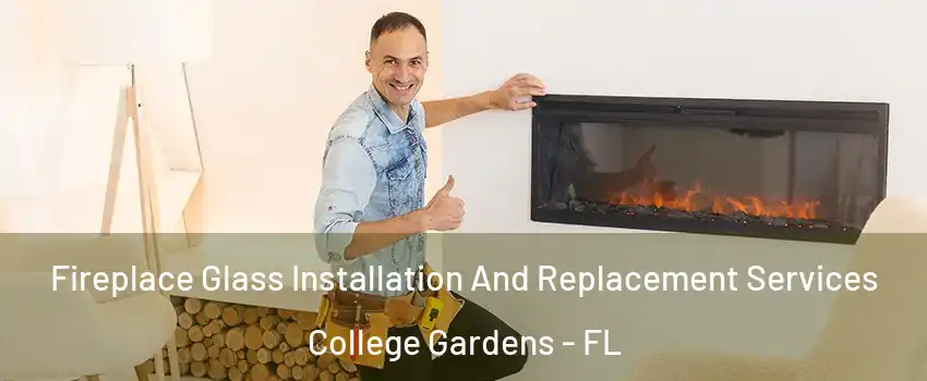 Fireplace Glass Installation And Replacement Services College Gardens - FL