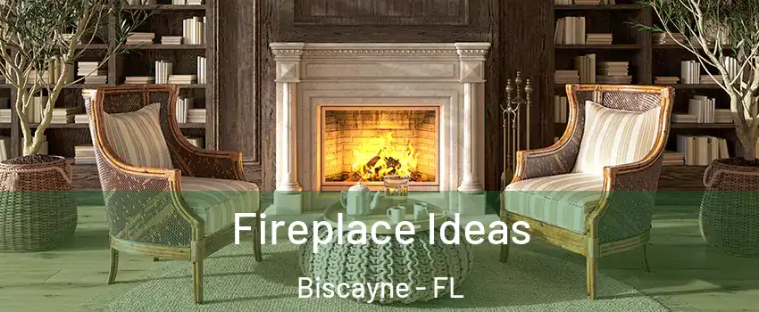 Fireplace Ideas Biscayne - FL