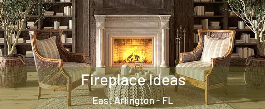 Fireplace Ideas East Arlington - FL