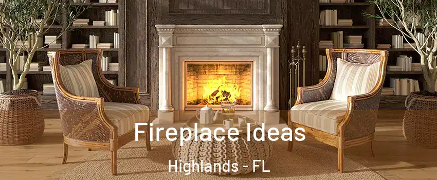 Fireplace Ideas Highlands - FL