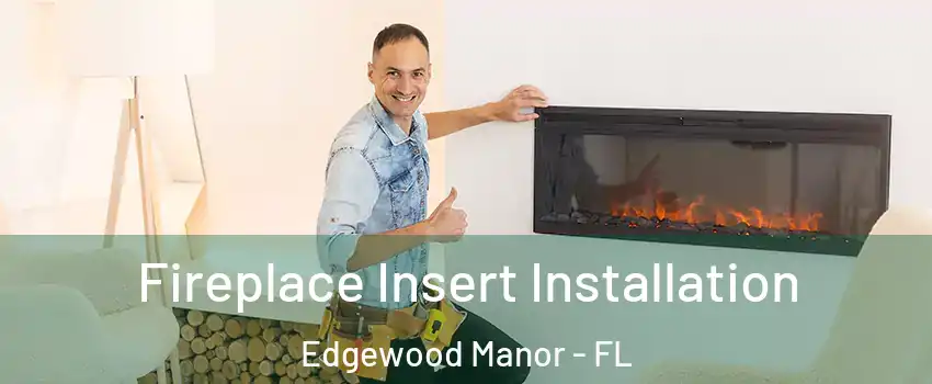 Fireplace Insert Installation Edgewood Manor - FL