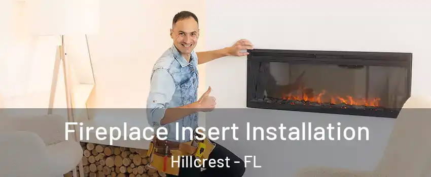 Fireplace Insert Installation Hillcrest - FL