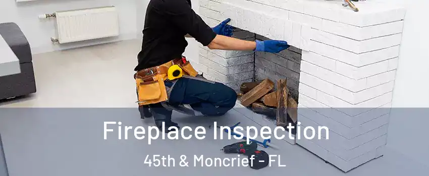 Fireplace Inspection 45th & Moncrief - FL