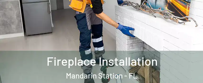 Fireplace Installation Mandarin Station - FL