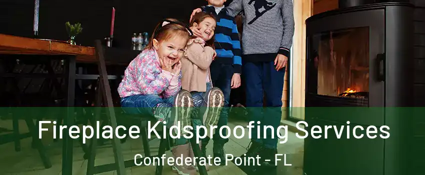 Fireplace Kidsproofing Services Confederate Point - FL